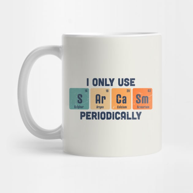 I Only Use Sarcasm Periodically Chemistry Periodic Table by OrangeMonkeyArt